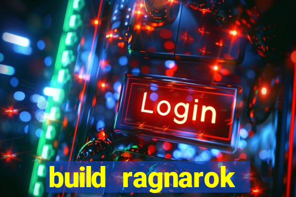 build ragnarok history reborn rag